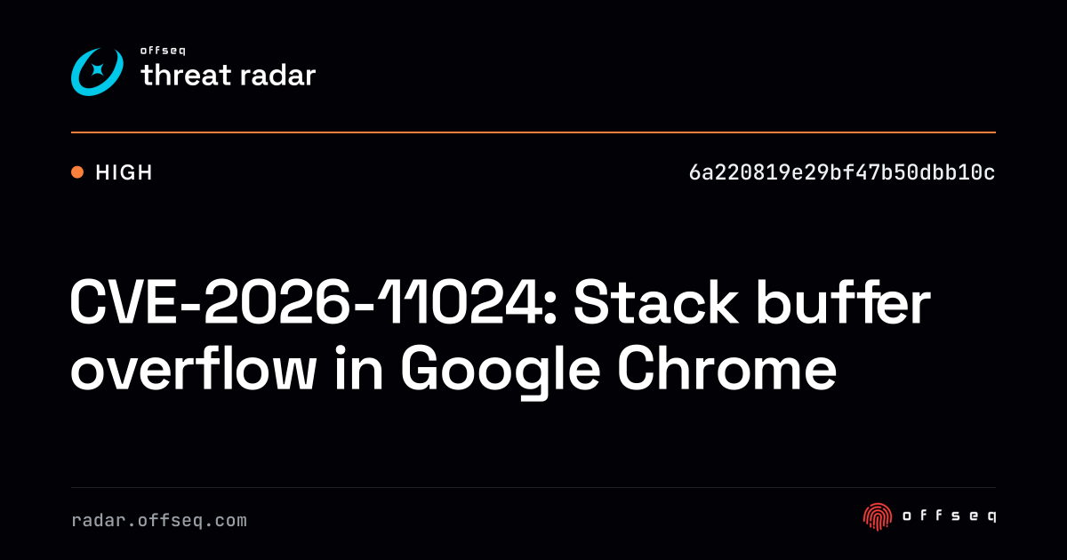 CVE-2026-11024: Stack buffer overflow in Google Chrome - Live Threat ...