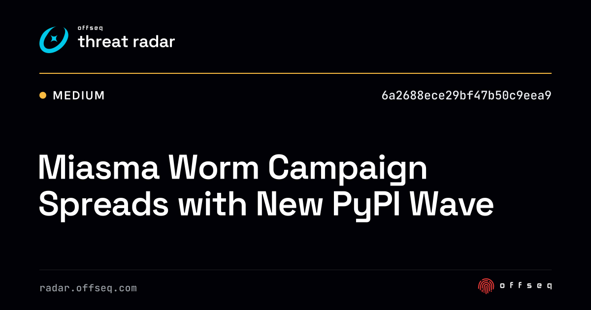 Miasma Worm Campaign Spreads with New PyPI Wave - Live Threat ...