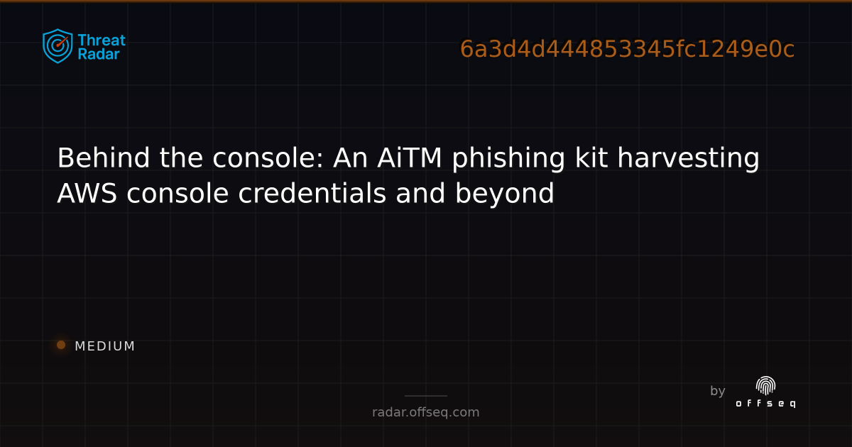 Behind the console: An AiTM phishing kit harvesting AWS console ...