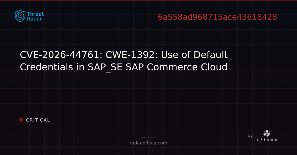 CVE-2026-44761: CWE-1392: Use of Default Credentials in… | Threat Radar