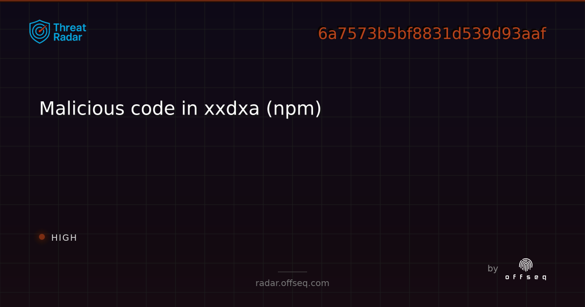 Malicious code in xxdxa (npm) - Live Threat Intelligence - Threat Radar ...