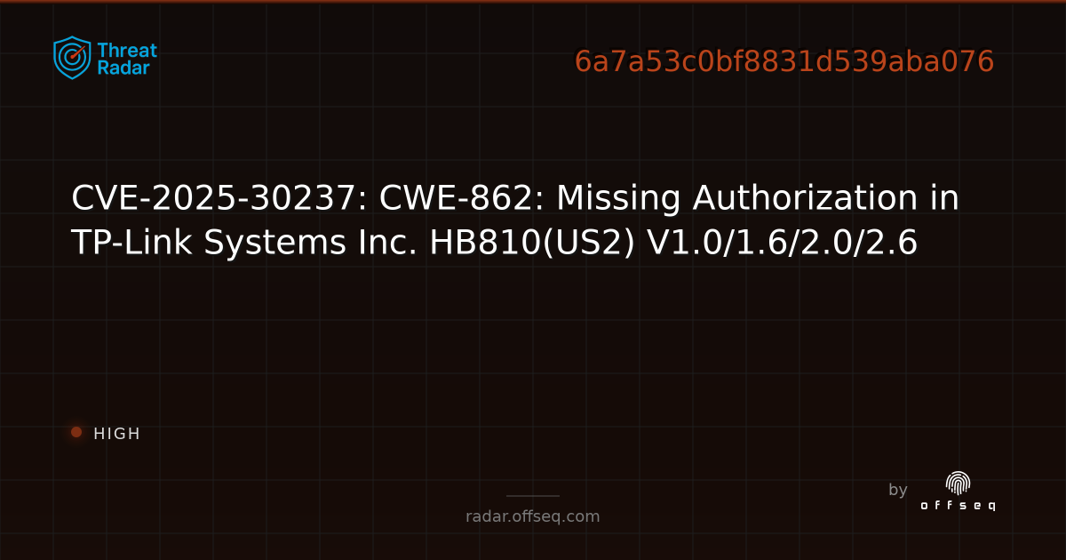CVE-2025-30237: CWE-862: Missing Authorization in TP-Link… | Threat Radar