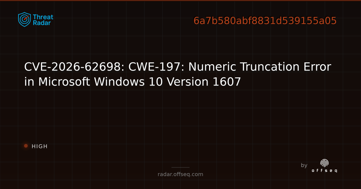 CVE-2026-62698: CWE-197: Numeric Truncation Error in… | Threat Radar