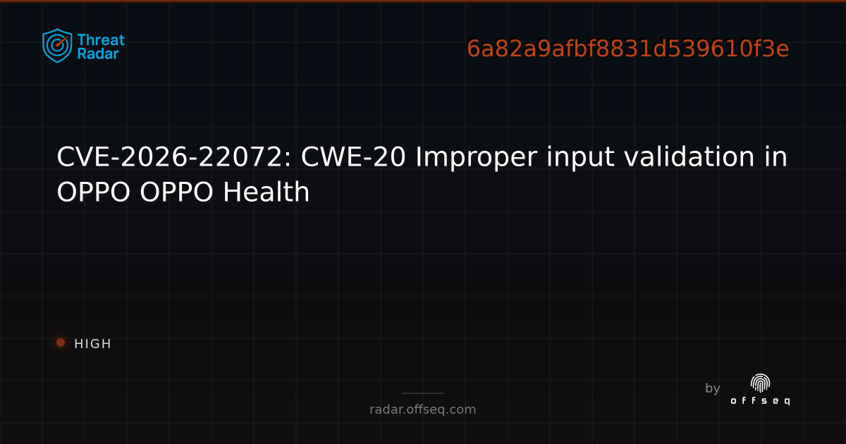 CVE-2026-22072: CWE-20 Improper input validation in OPPO… | Threat Radar