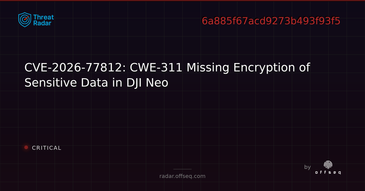 CVE-2026-77812: CWE-311 Missing Encryption of Sensitive… | Threat Radar
