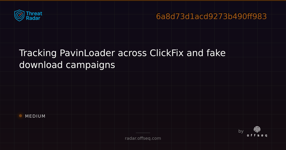 Tracking PavinLoader across ClickFix and fake download… | Threat Radar
