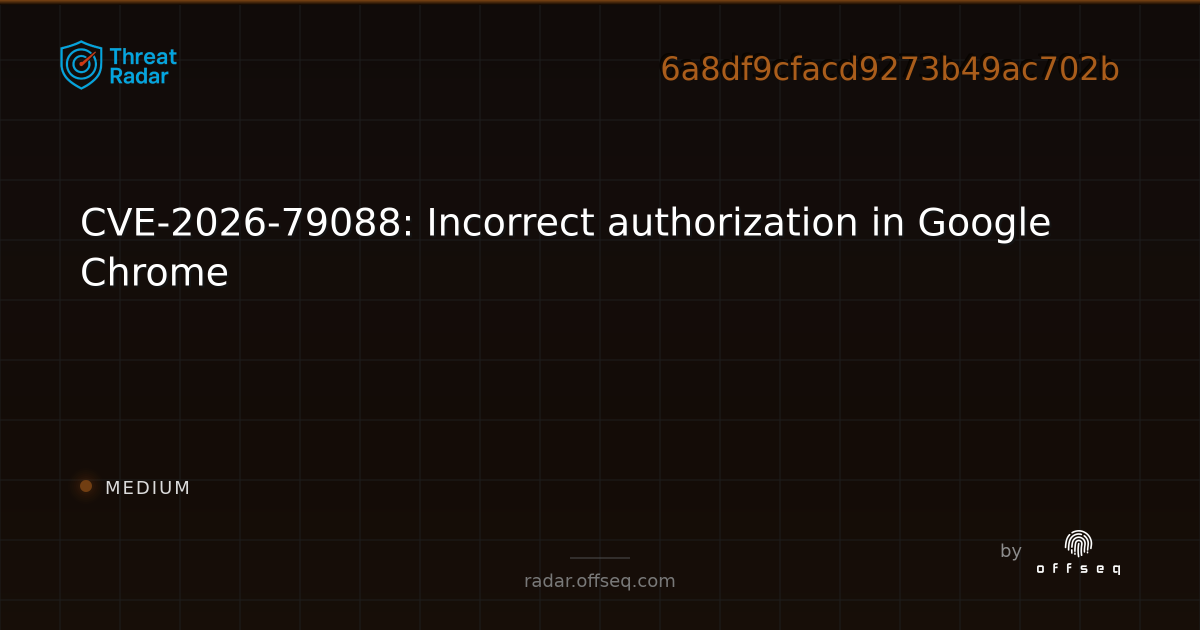 cve-2026-79088-incorrect-authorization-in-google-chrome-live-threat