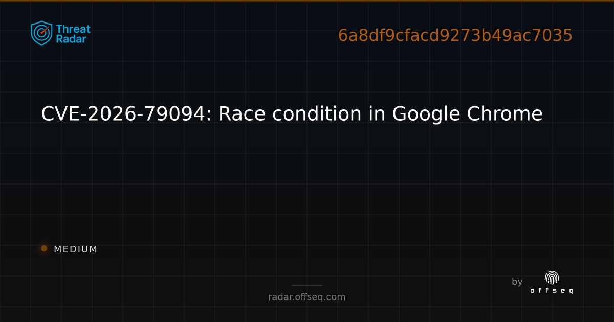 cve-2026-79094-race-condition-in-google-chrome-live-threat