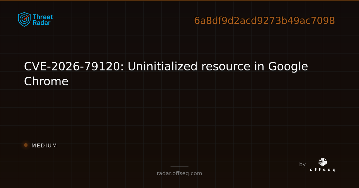 cve-2026-79120-uninitialized-resource-in-google-chrome-live-threat