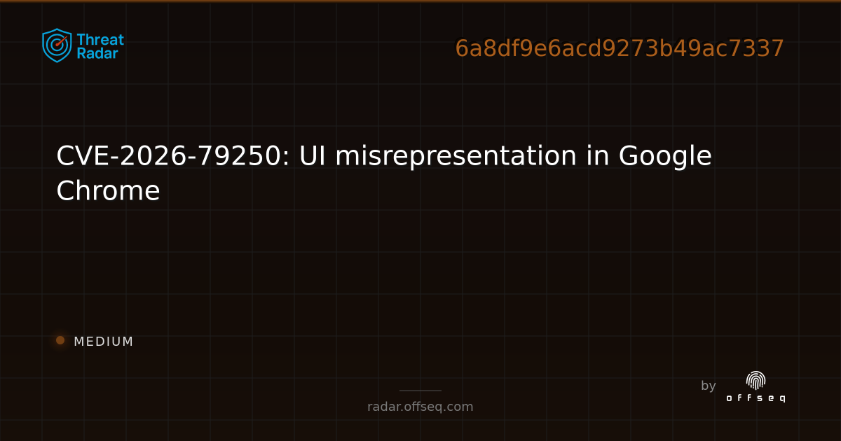cve-2026-79250-ui-misrepresentation-in-google-chrome-live-threat