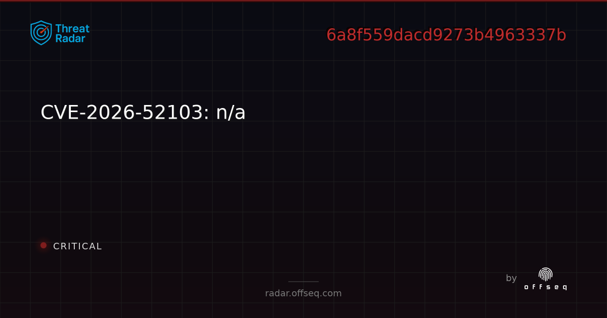 CVE-2026-52103: n/a | Threat Radar