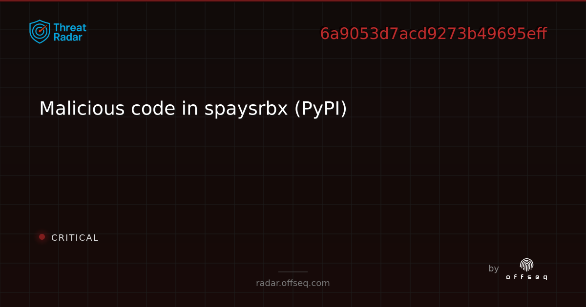 Malicious code in spaysrbx (PyPI) - Live Threat Intelligence - Threat ...