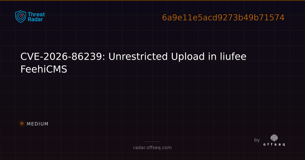 CVE-2026-86239: Unrestricted Upload in liufee FeehiCMS - Live Threat ...