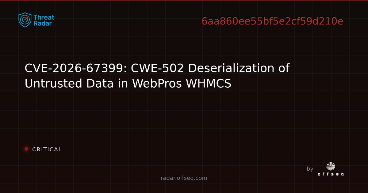 CVE-2026-67399: CWE-502 Deserialization of Untrusted Data in WebPros ...
