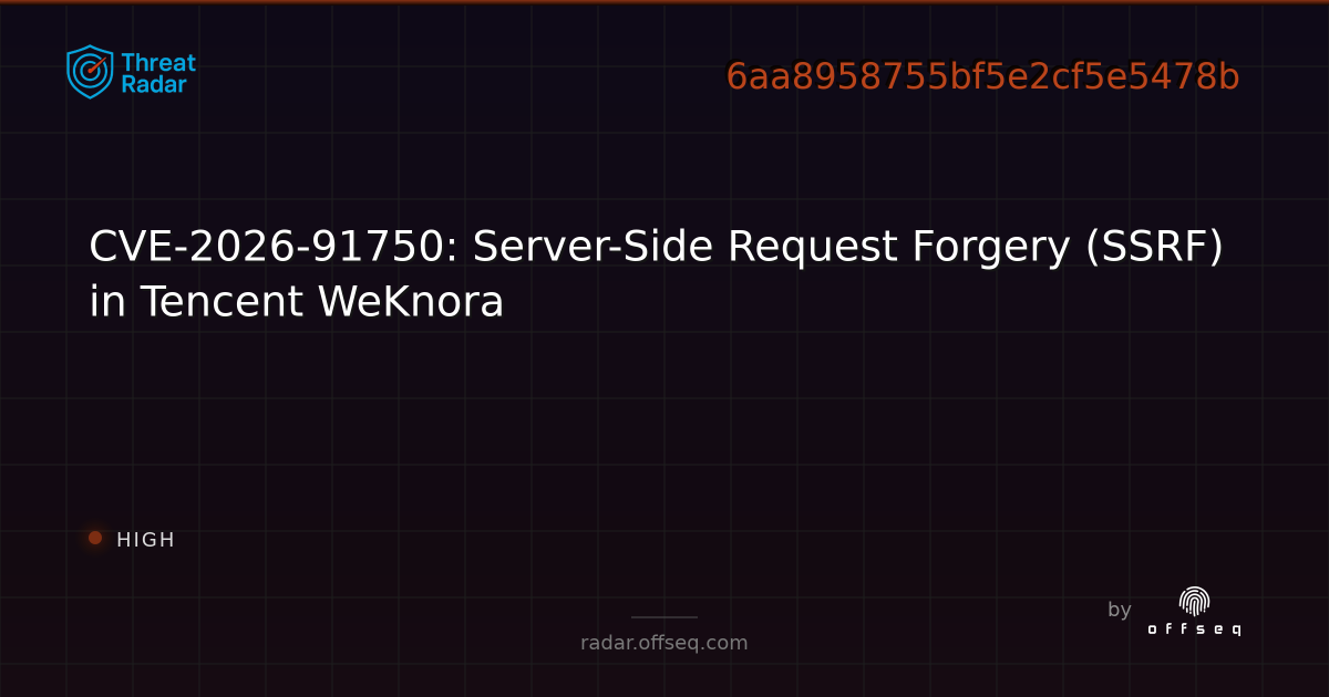 CVE-2026-91750: Server-Side Request Forgery (SSRF) in Tencent WeKnora ...