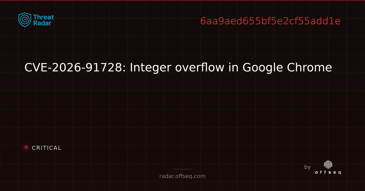 CVE-2026-91728: Integer overflow in Google Chrome - Live Threat ...