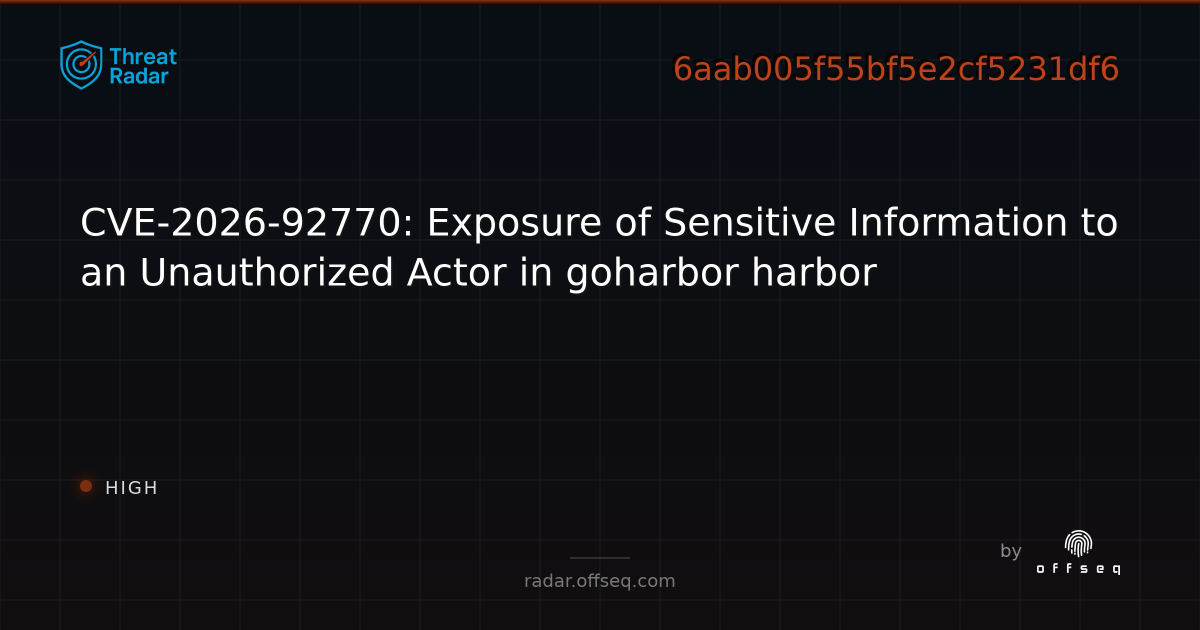 CVE-2026-92770: Exposure of Sensitive Information to an… | Threat Radar