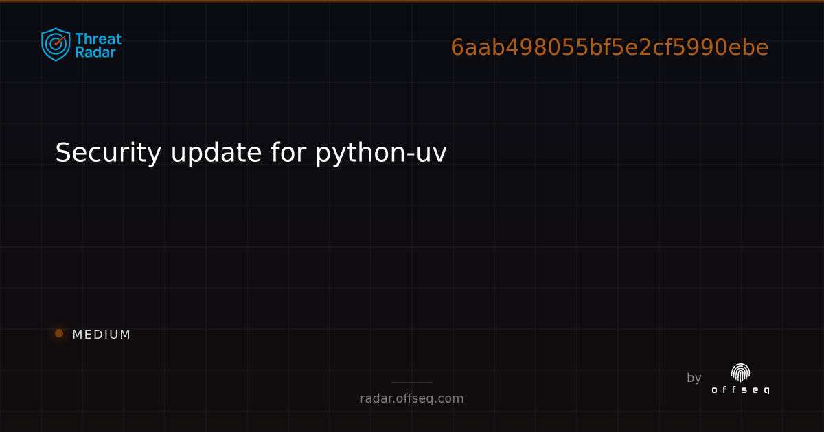 Security update for python-uv - Live Threat Intelligence - Threat Radar ...