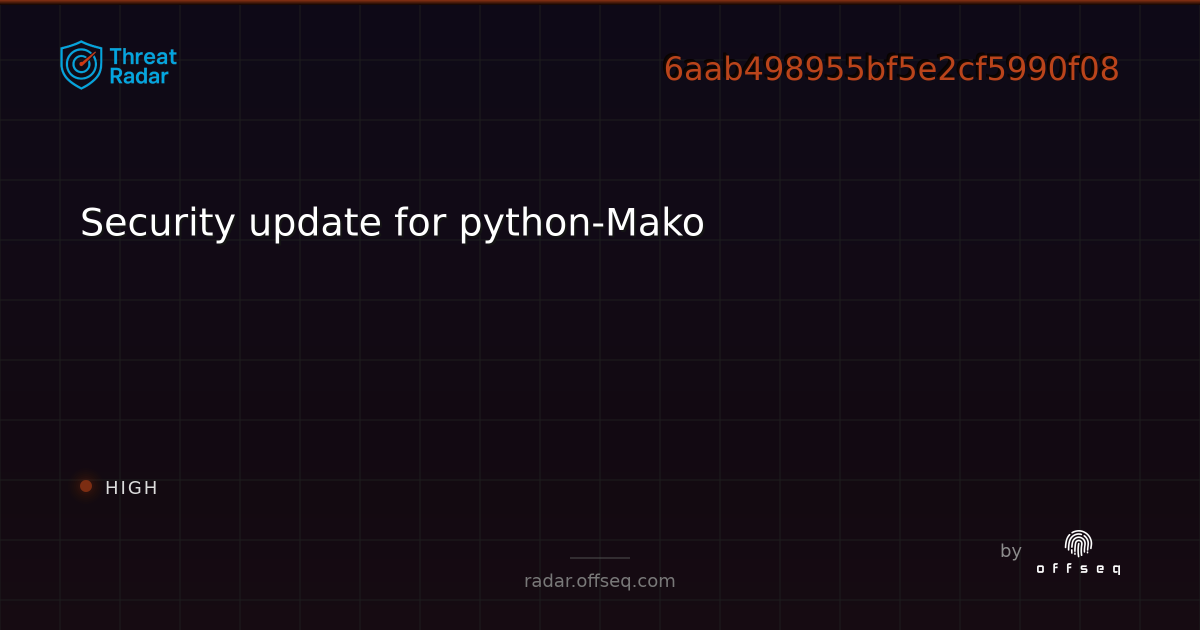 Security update for python-Mako - Live Threat Intelligence - Threat ...
