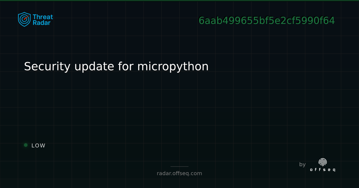 Security update for micropython - Live Threat Intelligence - Threat ...