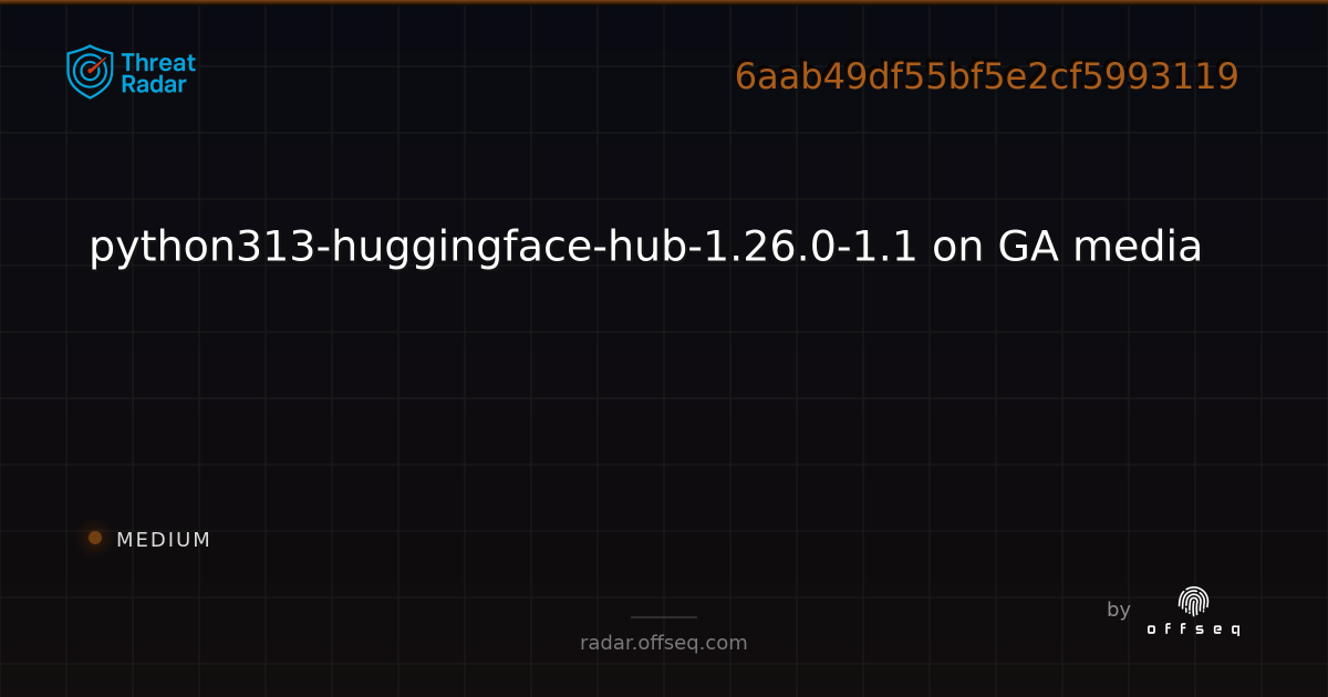 python313-huggingface-hub-1.26.0-1.1 on GA media - Live Threat ...