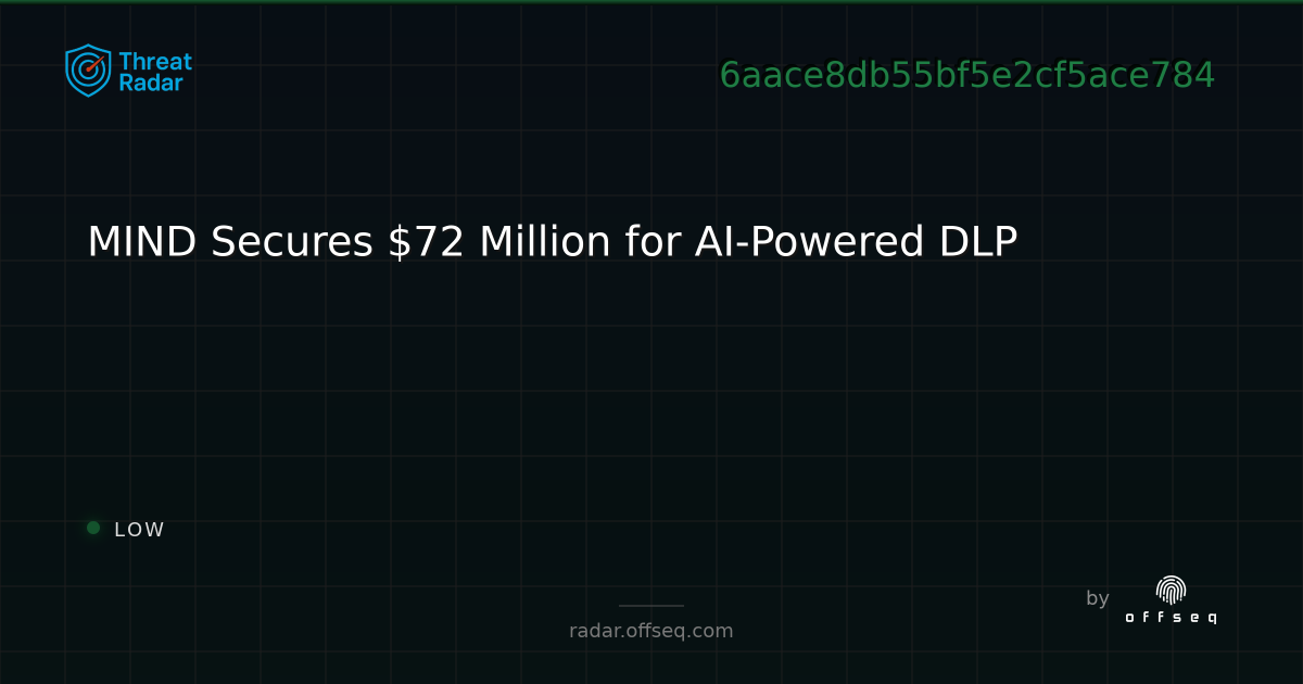 MIND Secures $72 Million for AI-Powered DLP - Live Threat Intelligence ...