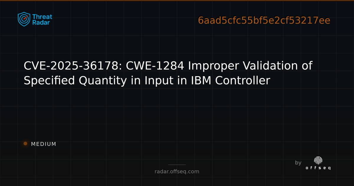 CVE-2025-36178: CWE-1284 Improper Validation of Specified Quantity in ...