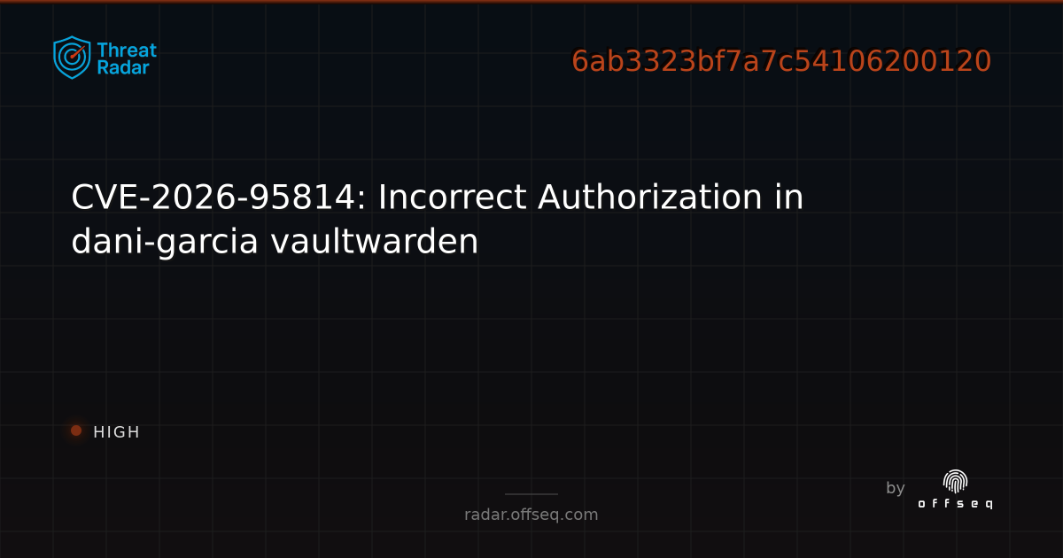 CVE-2026-95814: Incorrect Authorization in dani-garcia vaultwarden ...