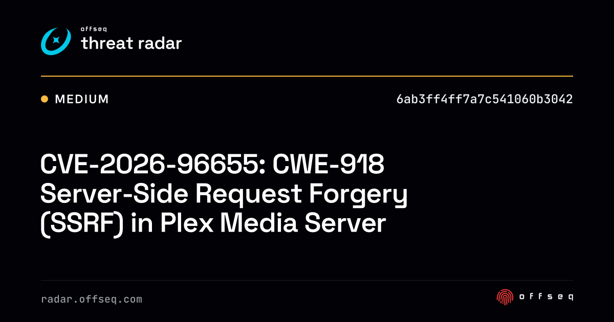 CVE-2026-96655: CWE-918 Server-Side Request Forgery (SSRF)… | Threat Radar