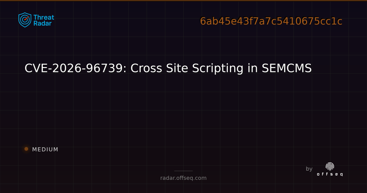CVE-2026-96739: Cross Site Scripting in SEMCMS - Live Threat ...