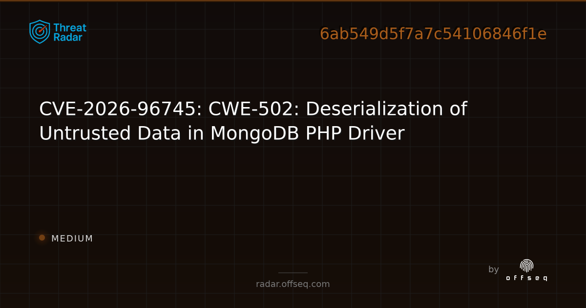 CVE-2026-96745: CWE-502: Deserialization of Untrusted Data in MongoDB ...