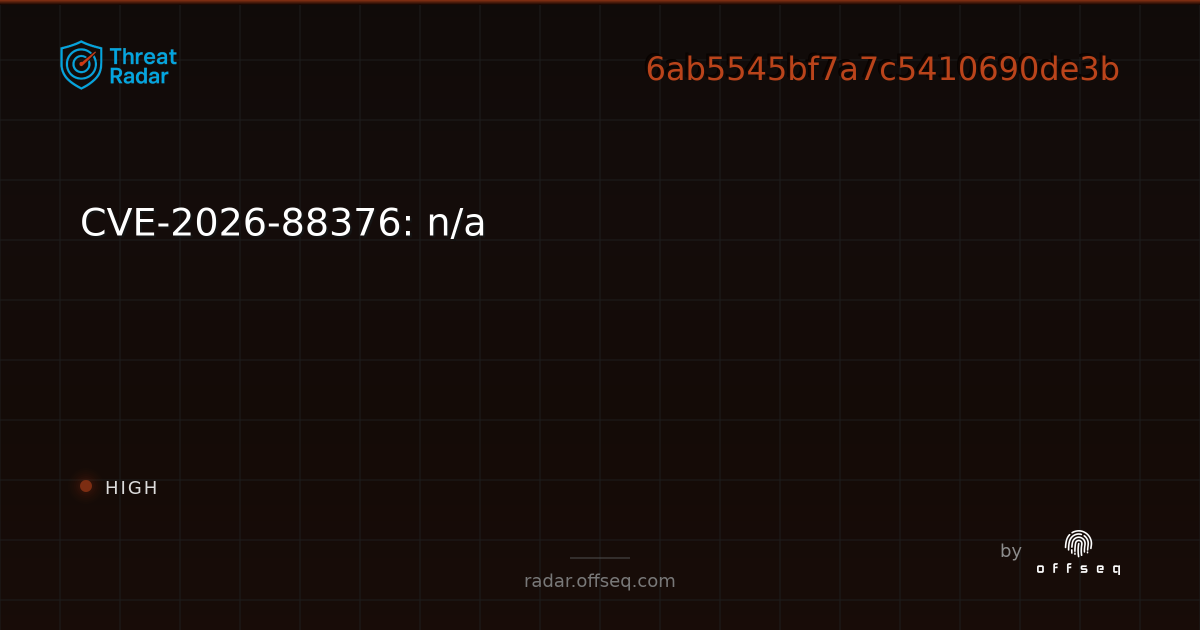 CVE-2026-88376: n/a - Live Threat Intelligence - Threat Radar | OffSeq.com