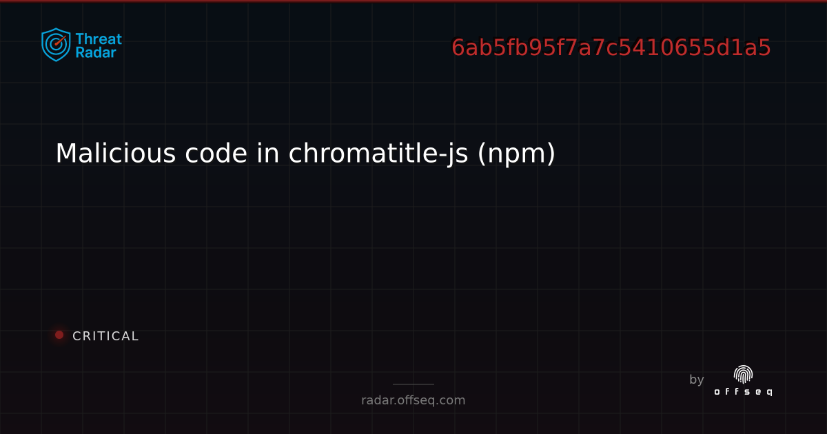 Malicious code in chromatitle-js (npm) - Live Threat Intelligence ...