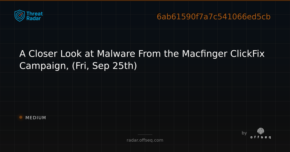 A Closer Look at Malware From the Macfinger ClickFix… | Threat Radar