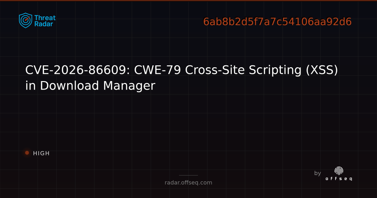 CVE-2026-86609: CWE-79 Cross-Site Scripting (XSS) in Download Manager ...