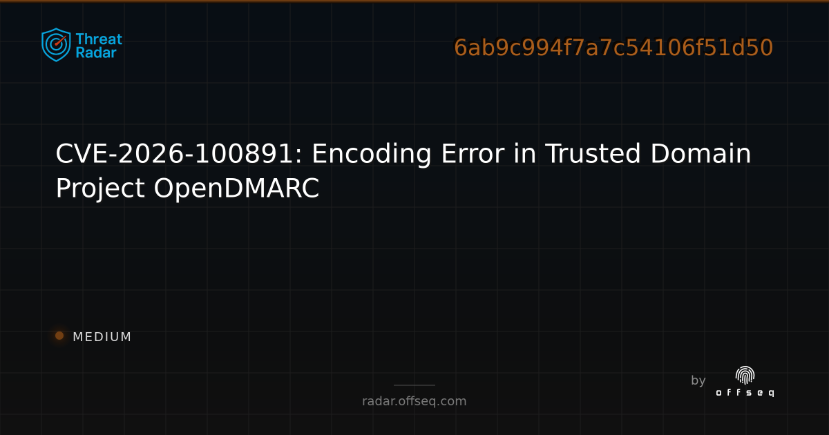 CVE-2026-100891: Encoding Error in Trusted Domain Project OpenDMARC ...