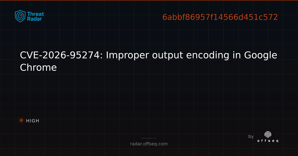 CVE-2026-95274: Improper output encoding in Google Chrome - Live Threat ...