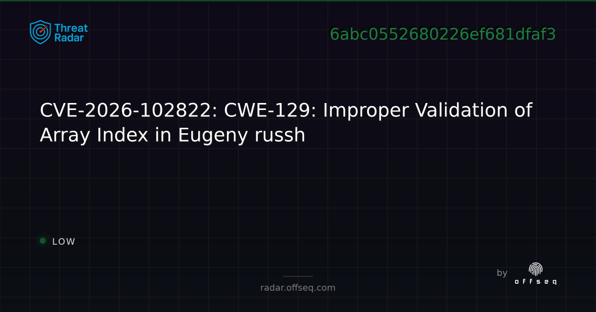CVE-2026-102822: CWE-129: Improper Validation of Array Index in Eugeny ...