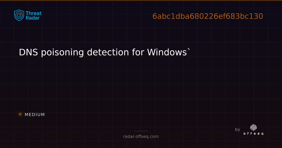DNS poisoning detection for Windows` - Live Threat Intelligence ...