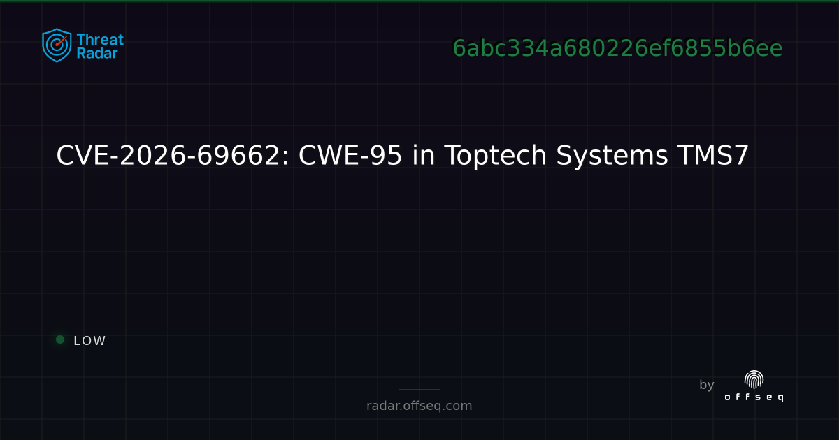 CVE-2026-69662: CWE-95 in Toptech Systems TMS7 - Live Threat ...