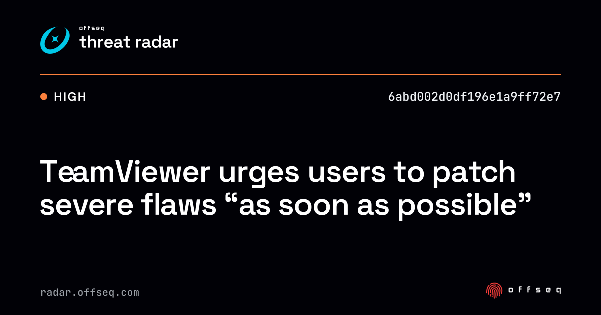 TeamViewer urges users to patch severe flaws “as soon as… | Threat Radar