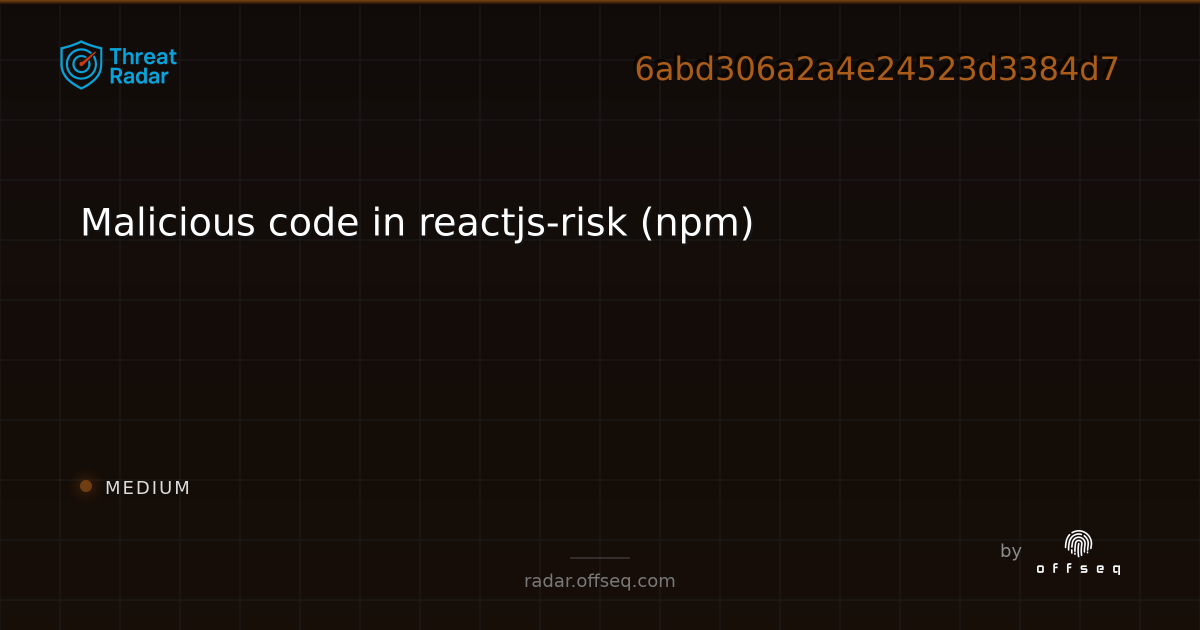 Malicious code in reactjs-risk (npm) - Live Threat Intelligence ...