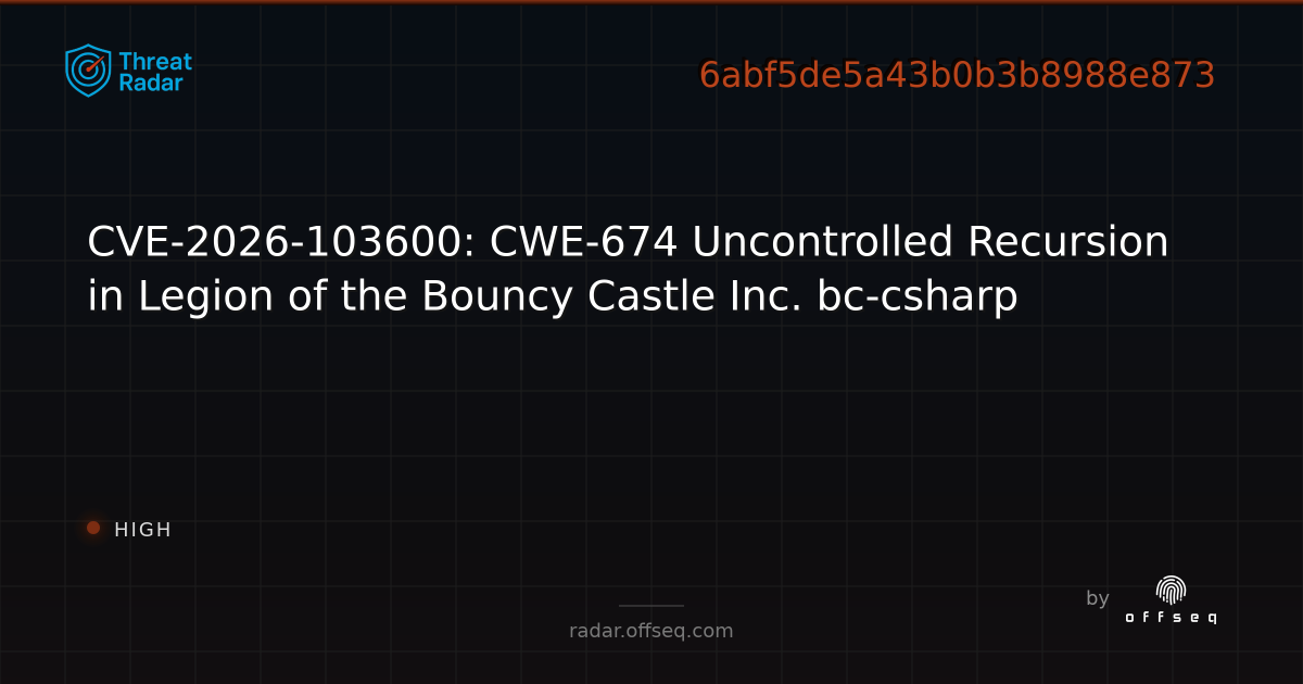 CVE-2026-103600: CWE-674 Uncontrolled Recursion in Legion… | Threat Radar