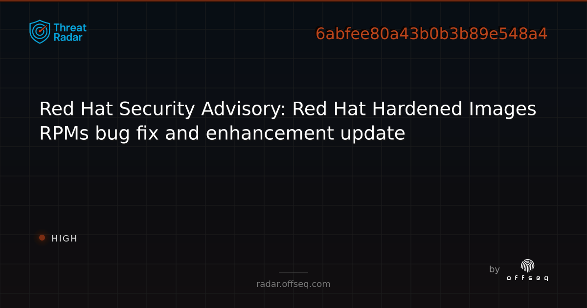 Red Hat Security Advisory: Red Hat Hardened Images RPMs bug… | Threat Radar
