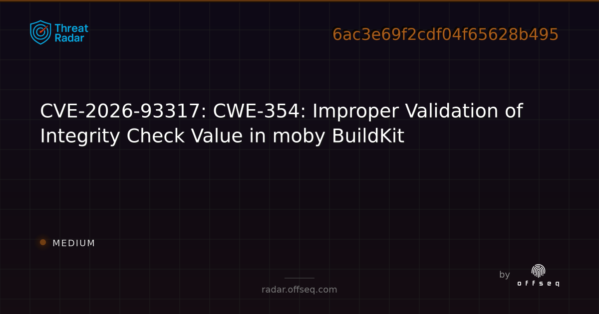 CVE-2026-93317: CWE-354: Improper Validation of Integrity… | Threat Radar