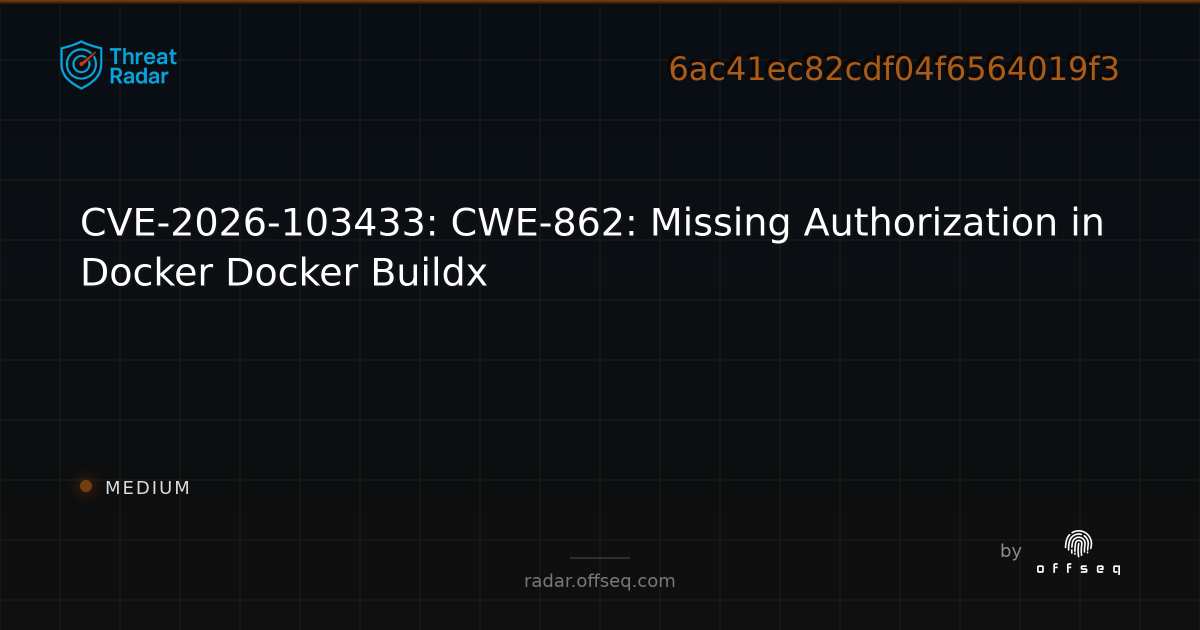 CVE-2026-103433: CWE-862: Missing Authorization in Docker… | Threat Radar