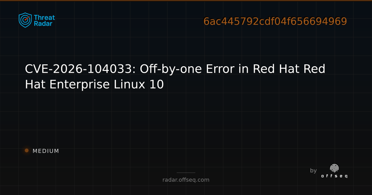 CVE-2026-104033: Off-by-one Error in Red Hat Red Hat… | Threat Radar
