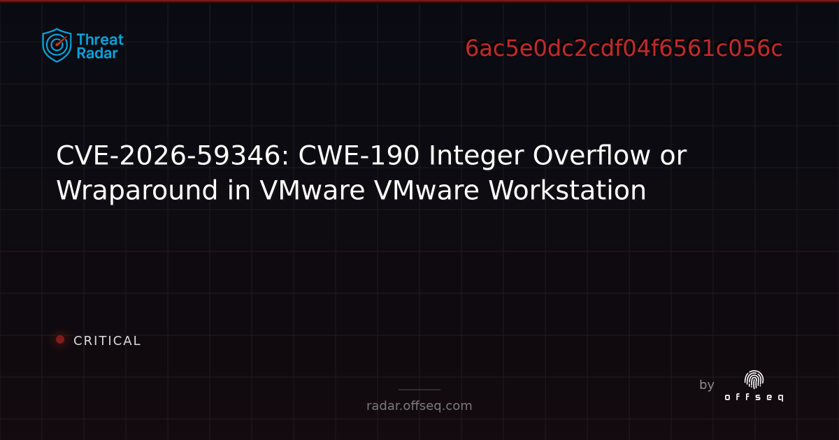 CVE-2026-59346: CWE-190 Integer Overflow or Wraparound in… | Threat Radar