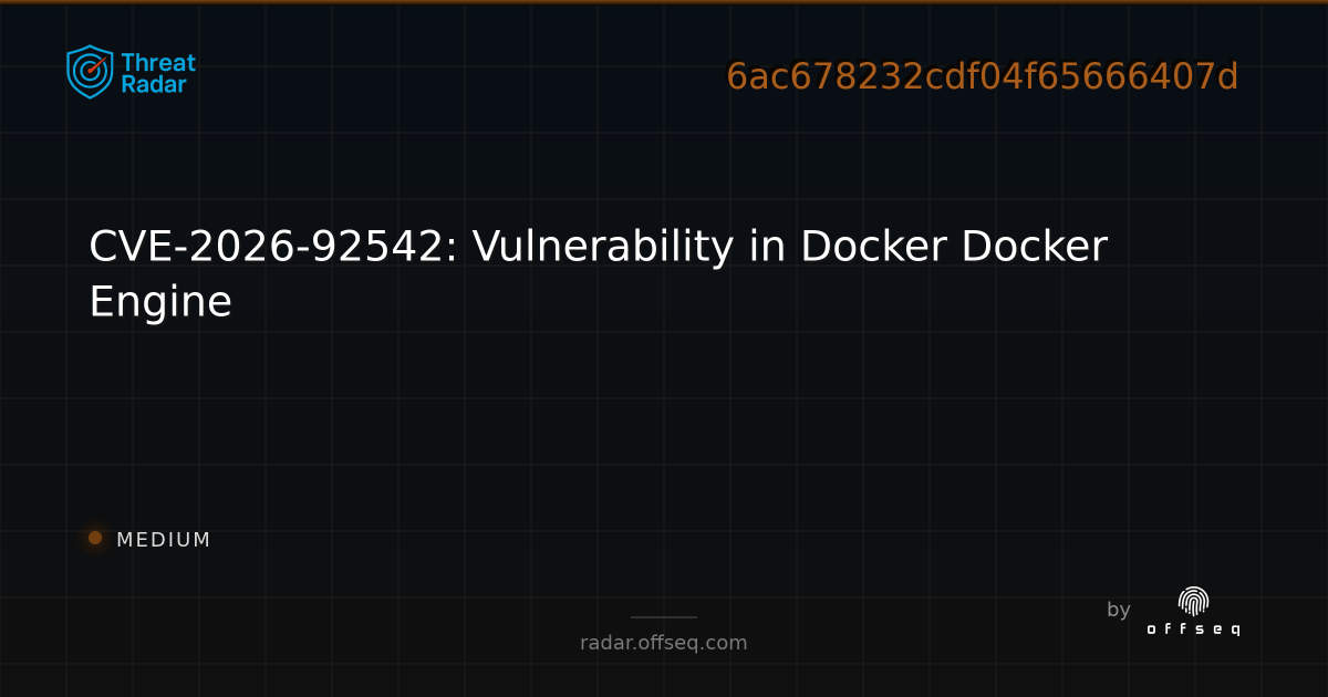CVE-2026-92542: Vulnerability in Docker Docker Engine | Threat Radar