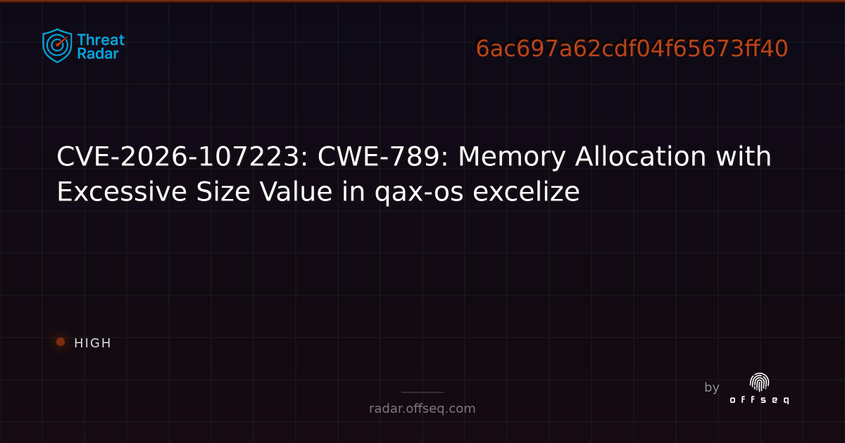 CVE-2026-107223: CWE-789: Memory Allocation with Excessive… | Threat Radar